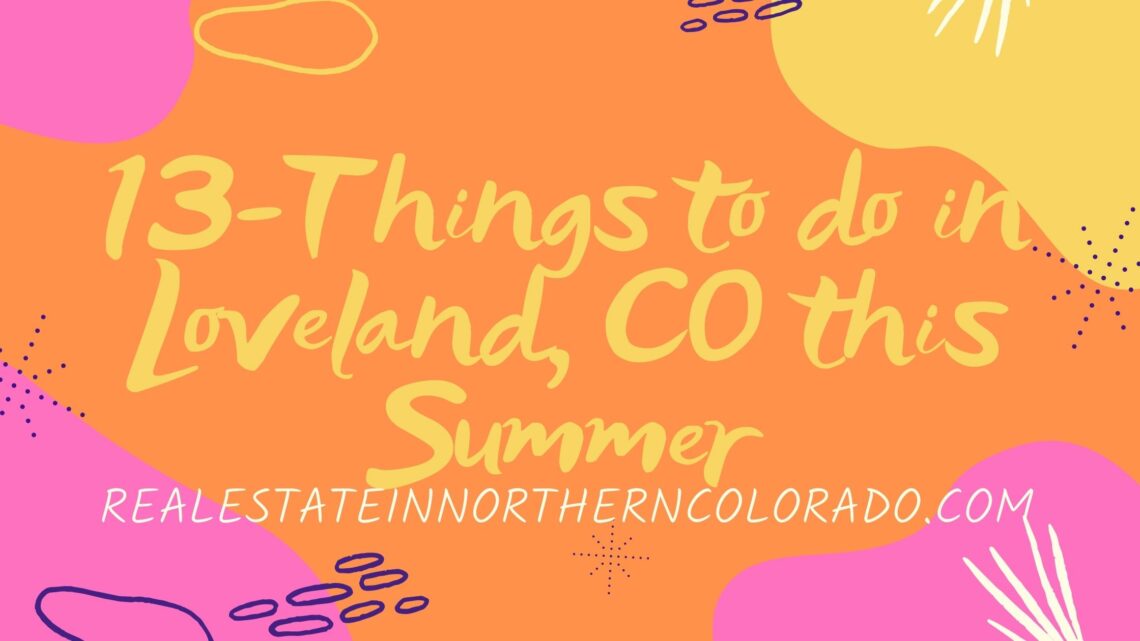 13-Things to do in Loveland, Colorado this Summer