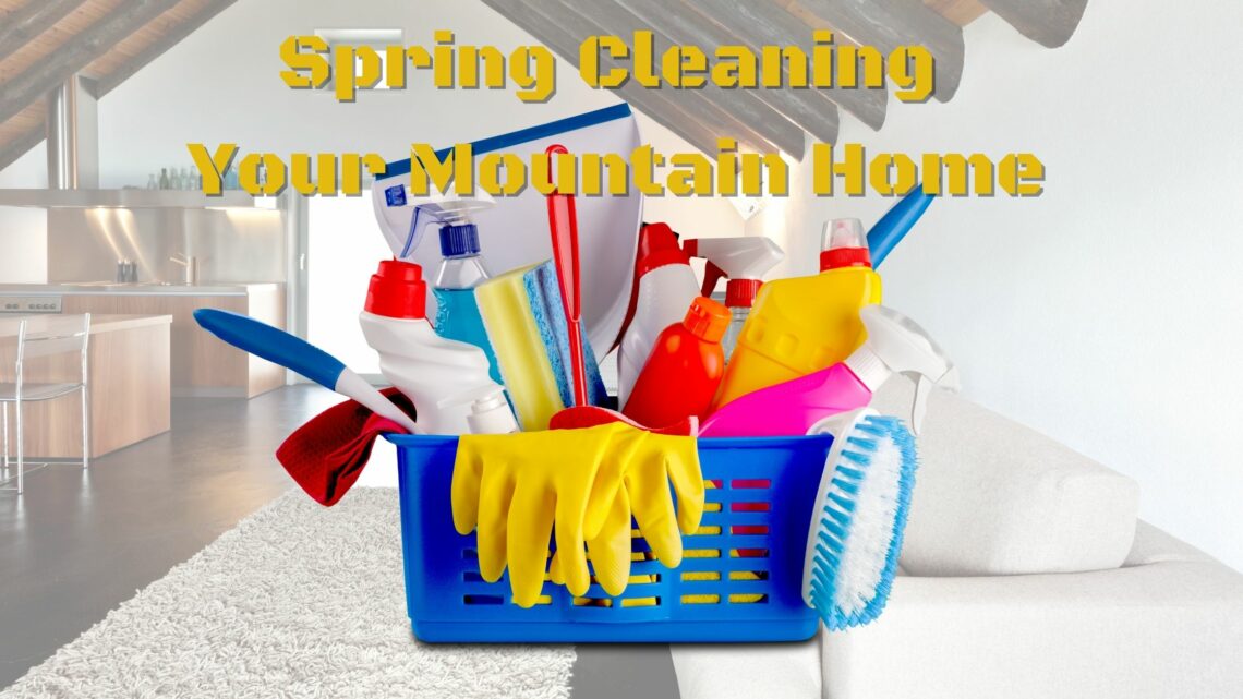 Spring Cleaning your Mountain Home 